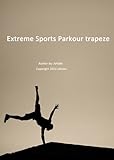 Extreme Sports Parkour trapeze (English Edition)