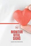 Monitor vital signs: Blood pressure, blood sugar, heart rate, temperature, weight or oxygen level 6x9 inch 110 pages notebook journal