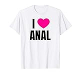 I Love Anal Butt Sex T-Shirt