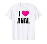 I Love Anal Butt Sex T-Shirt