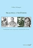 Skalpell und Feder: Unbekannte und vergessene Schriftsteller-Ärzte