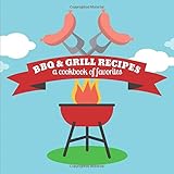 BBQ & Grill Recipes a Cookbook of Favorites: A Blank Cookbook Journal to Write in