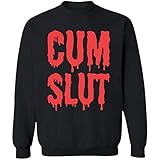cakomala Cum Slut Cumslut Kinky BDSM Sex Vulgar Rude Cum Lover Sweatshirt