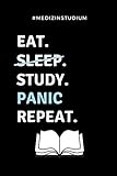 #Medizinstudium EAT. SLEEP. STUDY. PANIC. REPEAT.: A5 Notizbuch BLANKO witziger Spruch für zukünftige Ärzte | Medizinstudium | Studentennotizbuch | Mediziner Tagebuch | Physikum | Studienbeginn