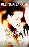 Friend Me: Straight Mothers – Lesbian Lovers (Sapphic Letters Book 3) (English Edition)