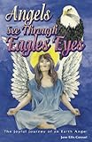 Angels See Through Eagles' Eyes: The Joyful Journey of an Earth Angel (English Edition)