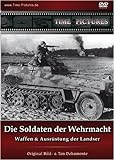 Die Soldaten der Wehrmacht - Waffen & Ausrüstung der Landser - Original Bild- & Ton Dokumente
