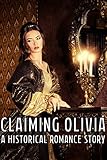 Claiming Olivia (A Historical Romance Story) (English Edition)
