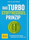 Das Turbo-Stoffwechsel-Prinzip: So stellen Sie den Körper dauerhaft auf 'schlank' um