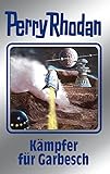 Perry Rhodan 115: Kämpfer für Garbesch (Silberband): 10. Band des Zyklus 'Die kosmischen Burgen' (Perry Rhodan-Silberband)