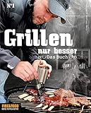 Grillen, nur besser - Das Buch N°1: Elmar Fetscher & Friends: Fire & Food - Das Buch No. 1