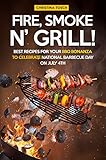 Fire, Smoke n' Grill!: Best Recipes for your BBQ Bonanza to Celebrate National Barbecue Day on July 4th (English Edition)