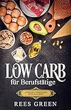 Low Carb für Berufstätige - Ausreden verbrennen keine Kalorien