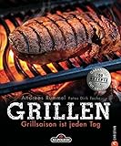 Grillen: Grillsaison ist jeden Tag. Alles, was zum Grillen gehört: Gemüse, Fleisch und Fisch richtig einheizen! Das Grill-Buch verrät die Tricks für Gas- und Kohlegrill.